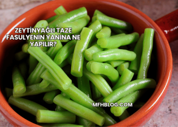 Zeytinyağlı Taze Fasulyenin Yanına Ne Yapılır?