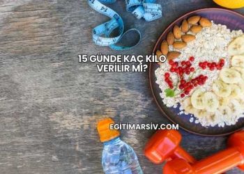 15 Günde Kaç Kilo Verilir mi?