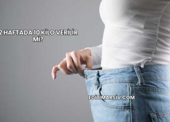 2 Haftada 10 Kilo Verilir mi?