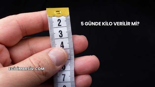 5 Günde Kilo Verilir mi?