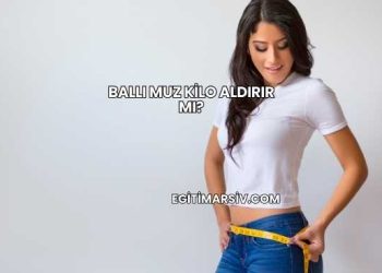 Ballı Muz Kilo Aldırır mı?
