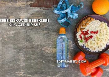 Bebe Bisküvisi Bebeklere Kilo Aldırır mı?