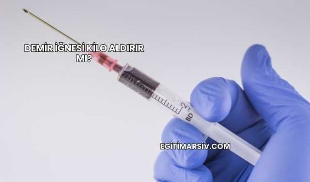 Demir İğnesi Kilo Aldırır mı?
