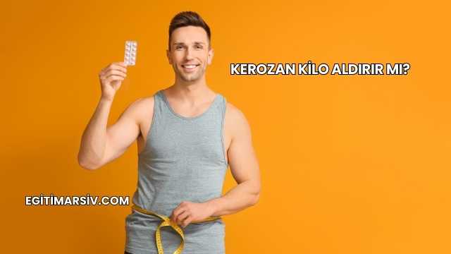 Kerozan Kilo Aldırır mı?