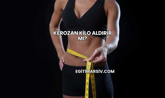 Kerozan Kilo Aldırır mı?