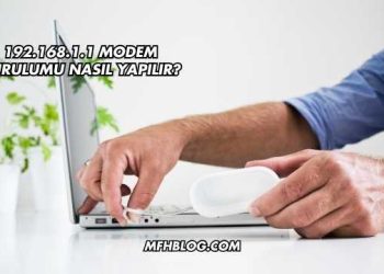 192.168.1.1 Modem Kurulumu Nasıl Yapılır?