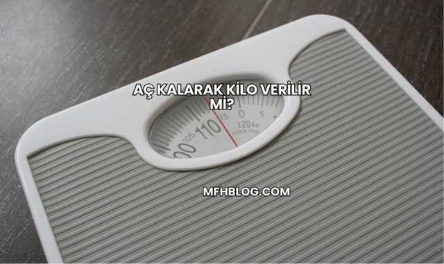 Aç Kalarak Kilo Verilir mi?