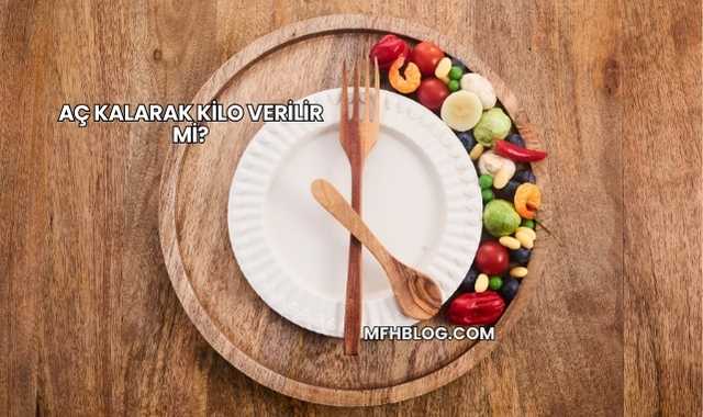 Aç Kalarak Kilo Verilir mi?
