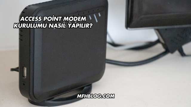 Access Point Modem Kurulumu Nasıl Yapılır?