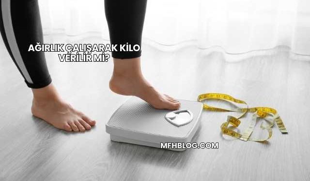 Ağırlık Çalışarak Kilo Verilir mi?