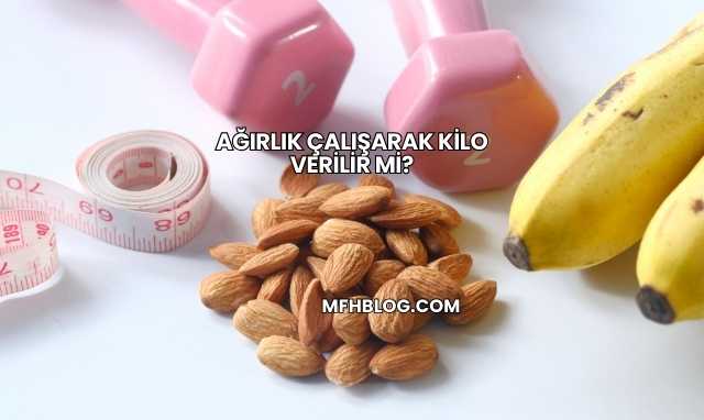 Ağırlık Çalışarak Kilo Verilir mi?