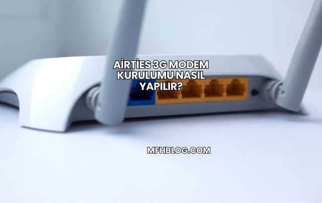 Airties 3G Modem Kurulumu Nasıl Yapılır?