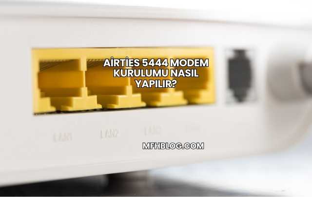Airties 5444 Modem Kurulumu Nasıl Yapılır?