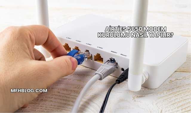Airties 5650 Modem Kurulumu Nasıl Yapılır?