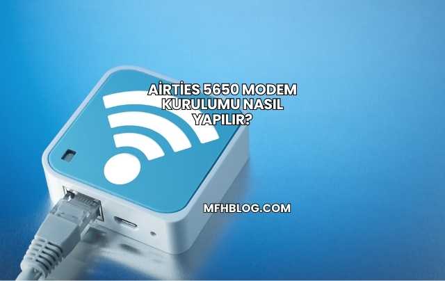 Airties 5650 Modem Kurulumu Nasıl Yapılır?