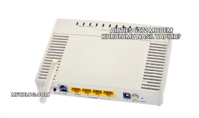 Airties 6372 Modem Kurulumu Nasıl Yapılır?
