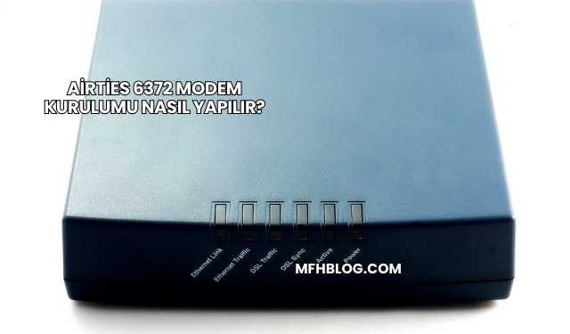 Airties 6372 Modem Kurulumu Nasıl Yapılır?