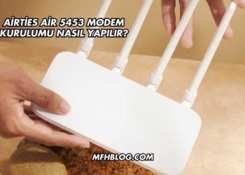 Airties Air 5453 Modem Kurulumu Nasıl Yapılır?