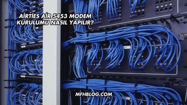 Airties Air 5453 Modem Kurulumu Nasıl Yapılır?