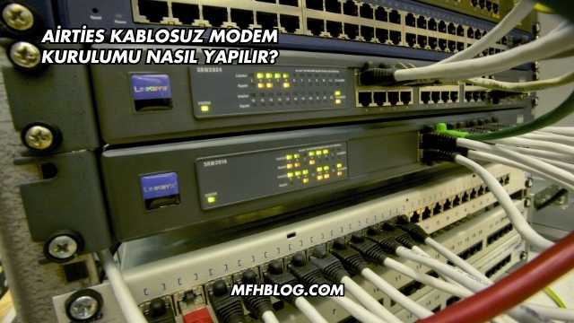 Airties Kablosuz Modem Kurulumu Nasıl Yapılır?