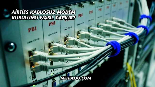 Airties Kablosuz Modem Kurulumu Nasıl Yapılır?