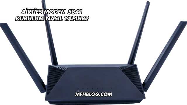Airties Modem 5341 Kurulum Nasıl Yapılır?