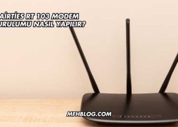 Airties Rt 103 Modem Kurulumu Nasıl Yapılır?