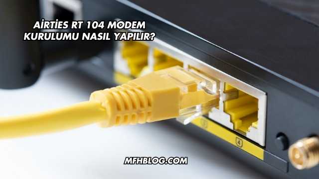 Airties Rt 104 Modem Kurulumu Nasıl Yapılır?