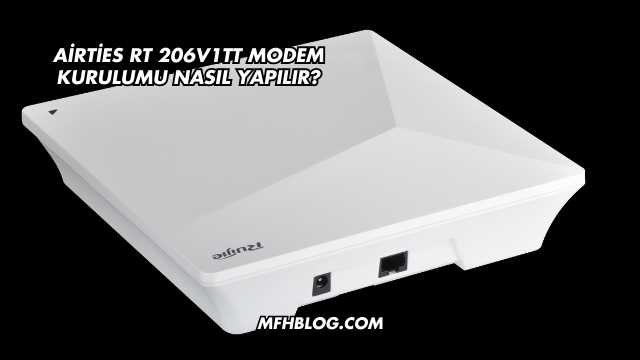 Airties Rt 206V1TT Modem Kurulumu Nasıl Yapılır?