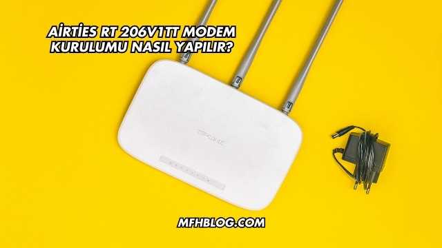 Airties Rt 206V1TT Modem Kurulumu Nasıl Yapılır?