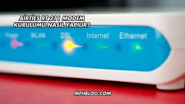 Airties Rt 211 Modem Kurulumu Nasıl Yapılır?