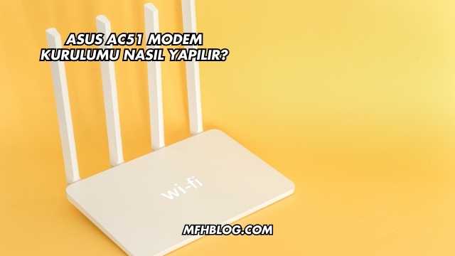 Asus Ac51 Modem Kurulumu Nasıl Yapılır?