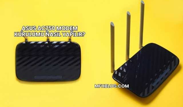 Asus Ac750 Modem Kurulumu Nasıl Yapılır?