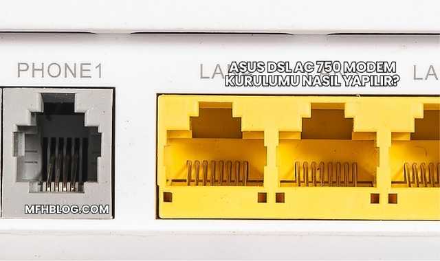 Asus Dsl Ac 750 Modem Kurulumu Nasıl Yapılır?