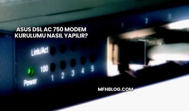 Asus Dsl Ac 750 Modem Kurulumu Nasıl Yapılır?