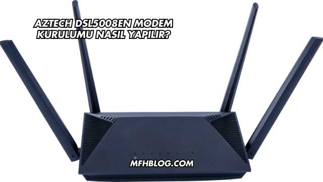 Aztech Dsl5008EN Modem Kurulumu Nasıl Yapılır?