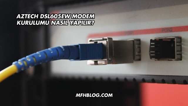 Aztech Dsl605EW Modem Kurulumu Nasıl Yapılır?