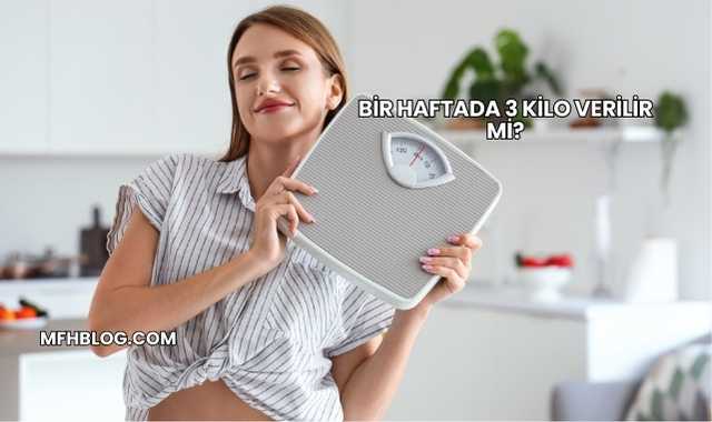 Bir Haftada 3 Kilo Verilir mi?
