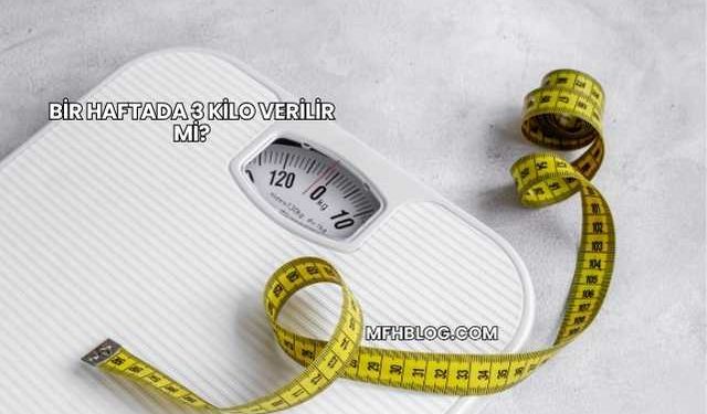 Bir Haftada 3 Kilo Verilir mi?