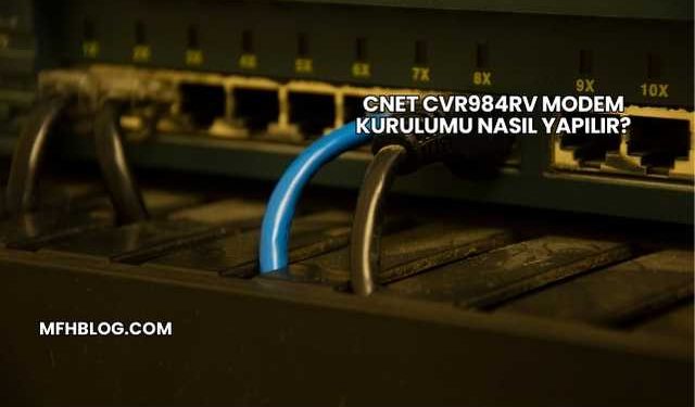 Cnet Cvr984rv Modem Kurulumu Nasıl Yapılır?