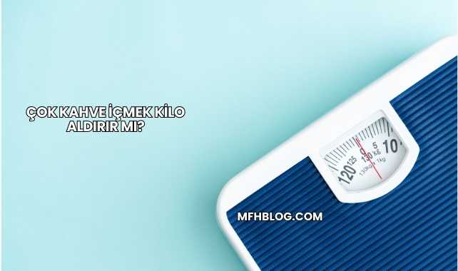 Çok Kahve İçmek Kilo Aldırır mı?