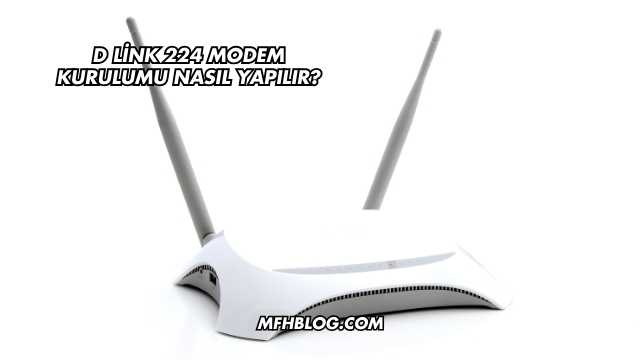 D Link 224 Modem Kurulumu Nasıl Yapılır?