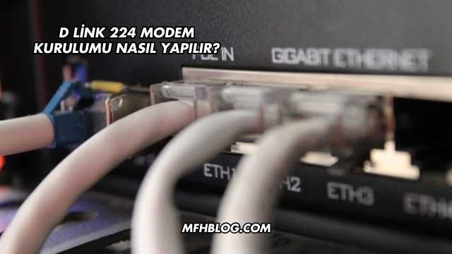 D Link 224 Modem Kurulumu Nasıl Yapılır?
