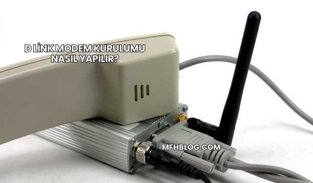 D Link Modem Kurulumu Nasıl Yapılır?