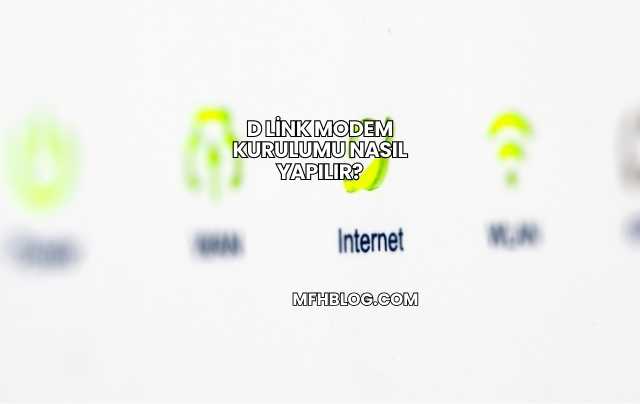 D Link Modem Kurulumu Nasıl Yapılır?