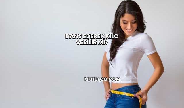 Dans Ederek Kilo Verilir mi?