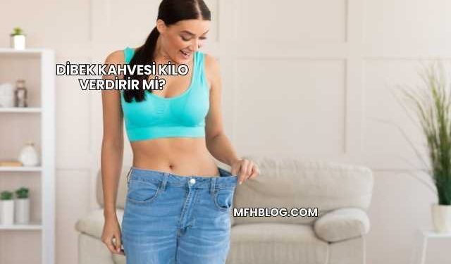 Dibek Kahvesi Kilo Verdirir mi?