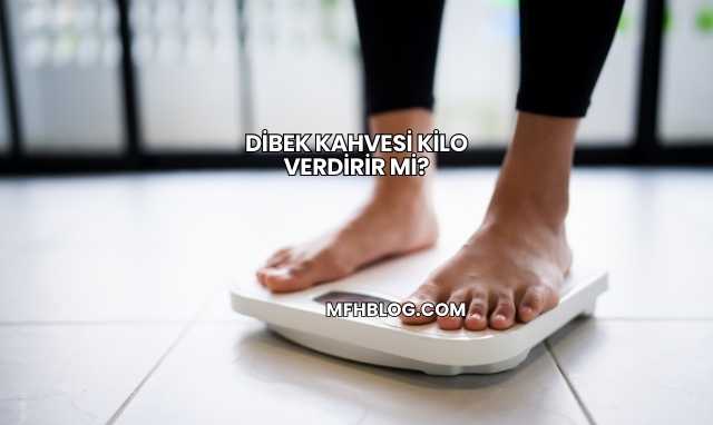 Dibek Kahvesi Kilo Verdirir mi?