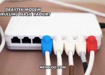 Draytek Modem Kurulumu Nasıl Yapılır?