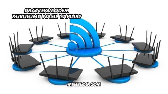 Draytek Modem Kurulumu Nasıl Yapılır?